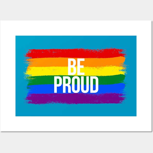 Be Proud - Pride Month Rainbow Wall Art by teecloud